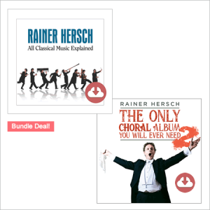 Rainer Hersch’s ‘The Only Choral Album You’ll Ever Need 2’ and ‘All Classical Music Explained’ – Live! Bundle (Download)